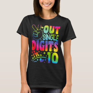 Peace Out Single Digits Im 10 Digits Tie Dye Birth T-Shirt