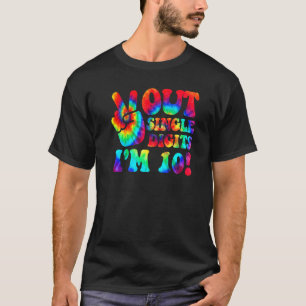Peace Out Single Digits Im 10  Tye Dye  10th Bday T-Shirt