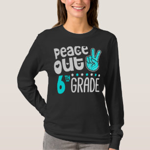 Peace Out Sixth Grade Last Day Of School 6th Grad T-Shirt