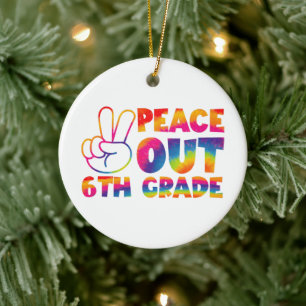 Peace Out Sixth Grade Tie Dye Last Day 6th Grade Ceramic Ornament