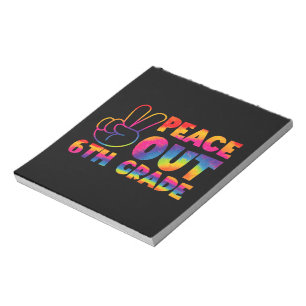 Peace Out Sixth Grade Tie Dye Last Day 6th Grade  Notepad