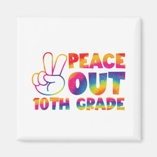 Peace Out Tenth Grade Tie Dye Last Day 10th Grade  Magnet