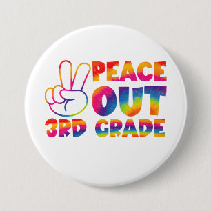 Peace Out Third Grade Tie Dye Last Day 3rd Grade  3 Inch Round Button