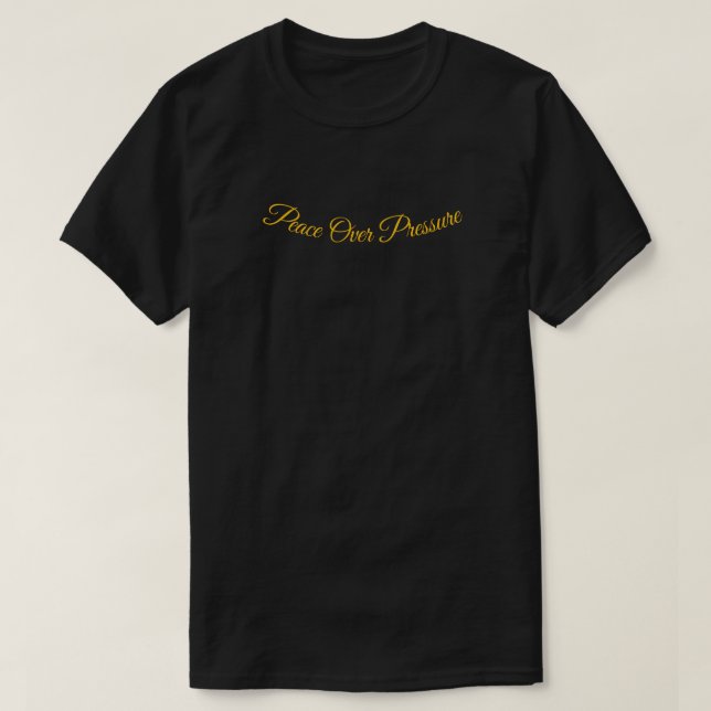 Peace Over Pressure – Minimal Calm Quote T-Shirt (Design Front)
