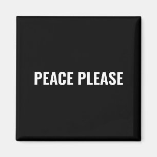 Peace please black white text minimalist anti war magnet