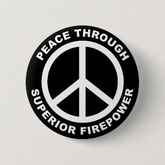 Peace Through Superior Firepower 2 Inch Round Button