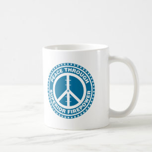 Peace Through Superior Firepower - Blue Coffee Mug