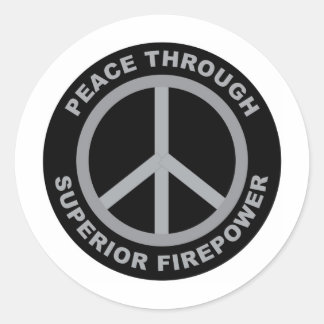 Peace Through Superior Firepower Classic Round Sticker