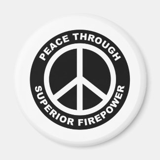 Peace Through Superior Firepower Magnet