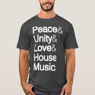 Peace Unity Love House Music Ampersand Helvetica21 T-Shirt