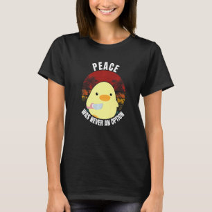 Peace Was Never An Option - Duck With Knife Duck W T-Shirt