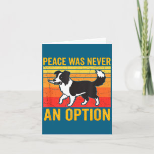 Peace Was Never An Option Funny Border Collie Dog  Card