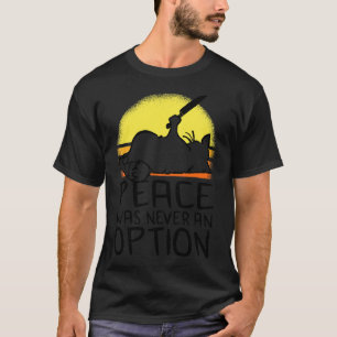 Peace Was Never An Option  Meme Cat 1 T-Shirt