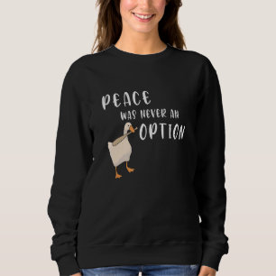 Peace Was Never An Option Untitled Goose Game Sweatshirt