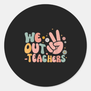 Peace We Out Teacher Happy Last Day Of School Teac Classic Round Sticker