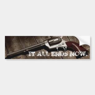 PEACEMAKER, IT ALL ENDS NOW. BUMPER STICKER