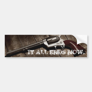 PEACEMAKER, IT ALL ENDS NOW. BUMPER STICKER