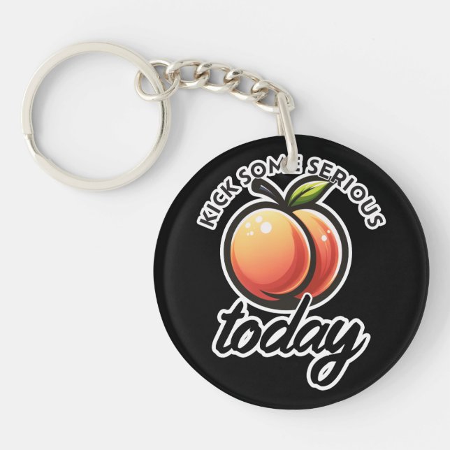 Peach Booty Kick some Serious Butt Today Motivated Keychain (Front)