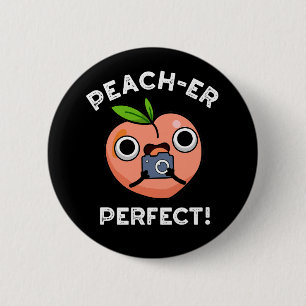 Peach-er Perfect Funny Peach Pun Dark BG 2 Inch Round Button
