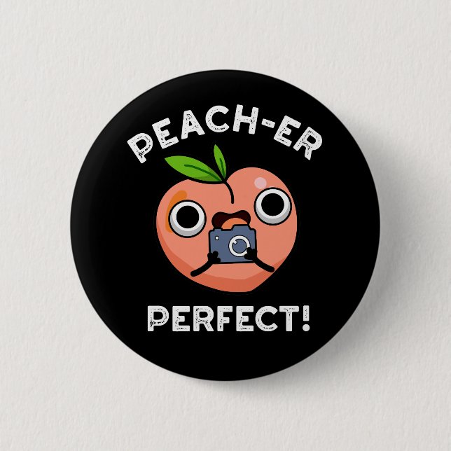 Peach-er Perfect Funny Peach Pun Dark BG 2 Inch Round Button (Front)