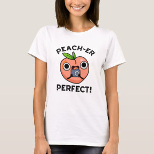 Peach-er Perfect Funny Peach Pun  T-Shirt