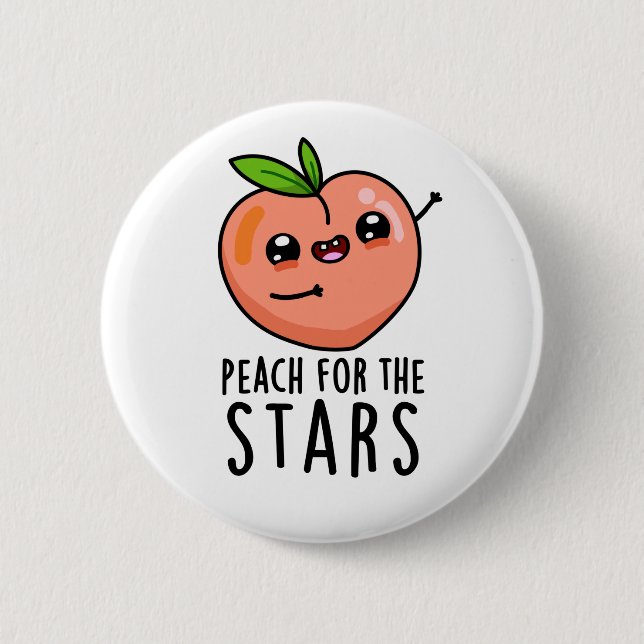 Peach For The Stars Funny Fruit Pun  2 Inch Round Button (Front)