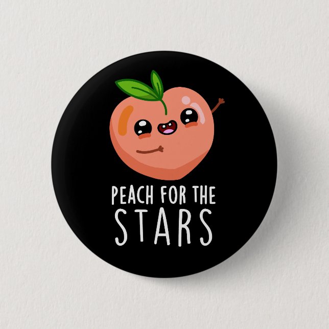 Peach For The Stars Funny Fruit Pun Dark BG 2 Inch Round Button (Front)