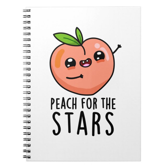 Peach For The Stars Funny Fruit Pun Notebook (Front)