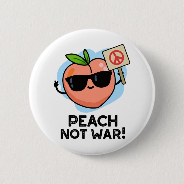 Peach Not War Funny Fruit Pun  2 Inch Round Button (Front)
