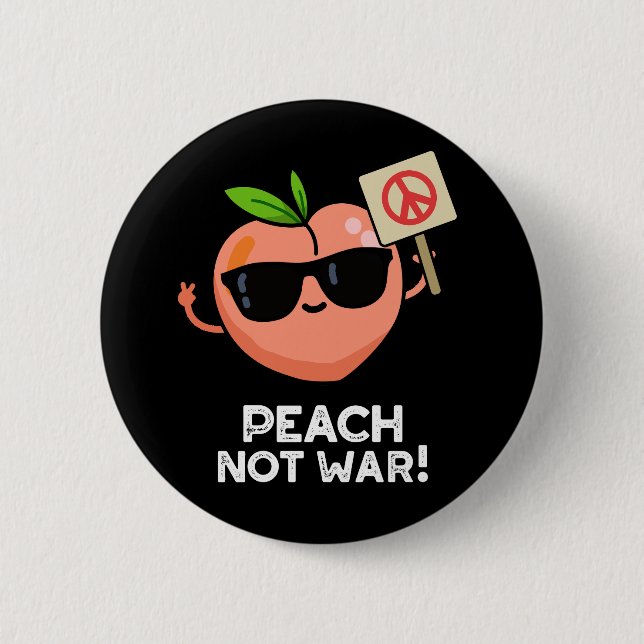 Peach Not War Funny Fruit Pun Dark BG 2 Inch Round Button (Front)