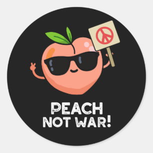Peach Not War Funny Fruit Pun Dark BG Classic Round Sticker
