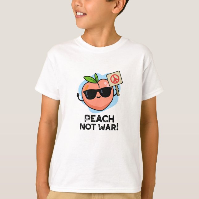 Peach Not War Funny Fruit Pun  T-Shirt (Front)