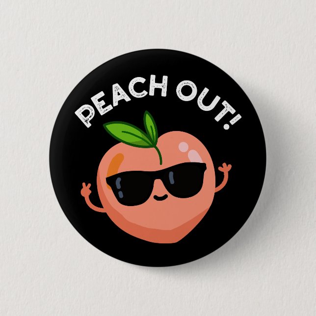 Peach Out Funny Fruit Pun Dark BG 2 Inch Round Button (Front)