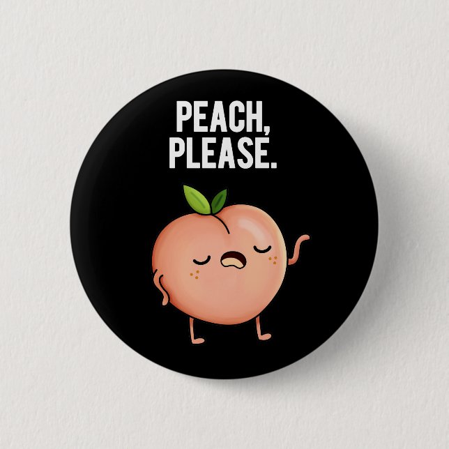 Peach Please Funny Fruit Pun Dark BG 2 Inch Round Button (Front)