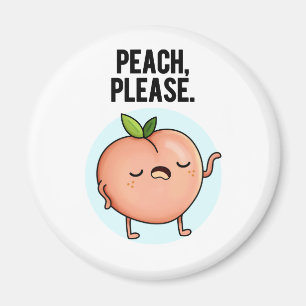 Peach Please Funny Fruit Pun  Magnet