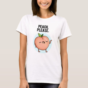 Peach Please Funny Fruit Pun  T-Shirt