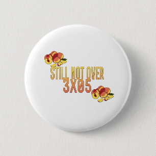 Peaches and Plums, not over 3x05 2 Inch Round Button