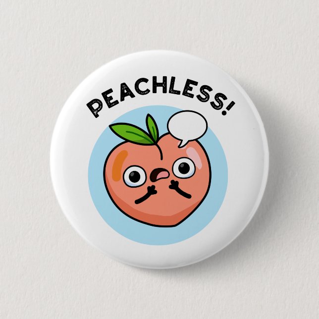 Peachless Funny Fruit Peach Pun  2 Inch Round Button (Front)