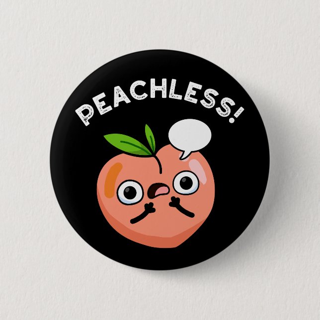 Peachless Funny Fruit Peach Pun Dark BG 2 Inch Round Button (Front)