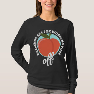 Peachy Fruit Classic Apricot Peach Weekends Workin T-Shirt