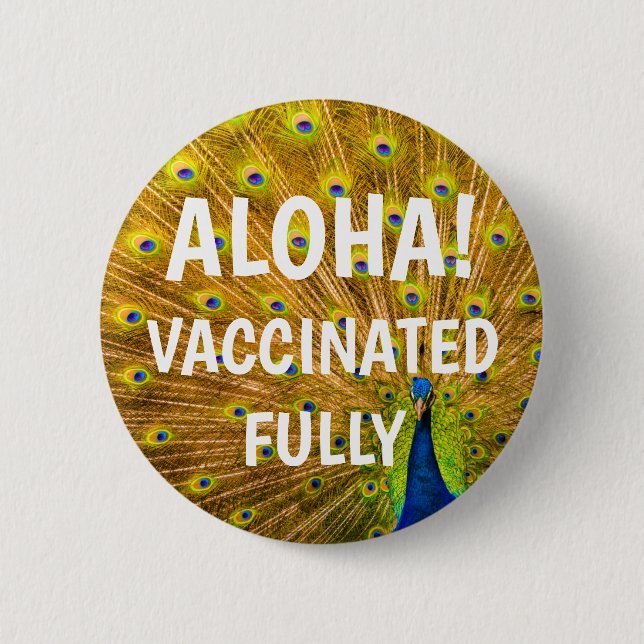 Peacock, Kauai, Hawaii Aloha Vaccinated Button (Front)