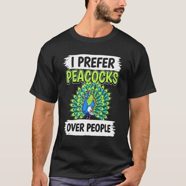 Peacock Quote Bird I Prefer Peacocks Over People P T-Shirt (Front)
