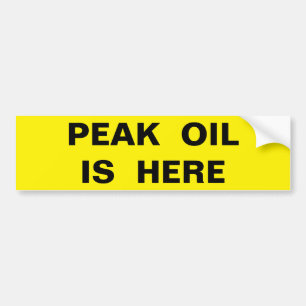 PEAK OIL IS HERE BUMPER STICKER