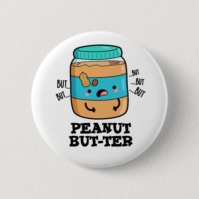 Peanut But-ter Funny Food Pun  2 Inch Round Button (Front)