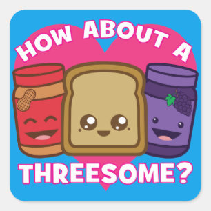 Peanut Butter and Jelly - How About A Threesome? Square Sticker