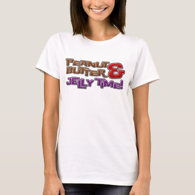 Peanut Butter and Jelly Time! T-Shirt (Front)