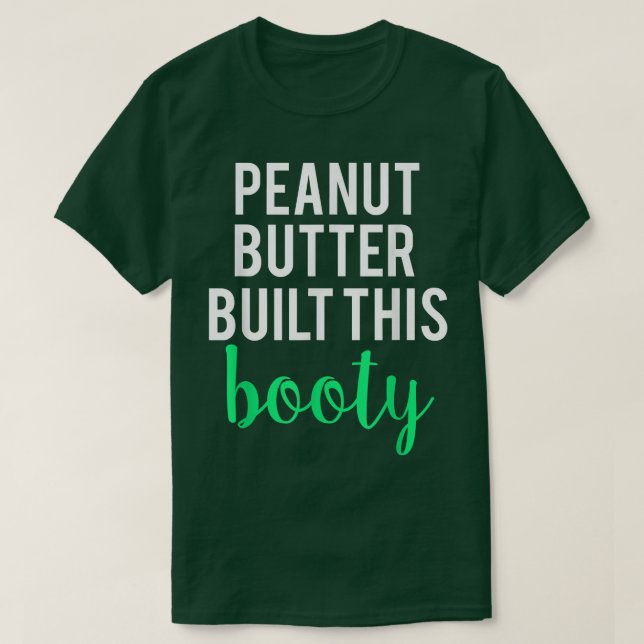 Peanut Butter Built This Booty Funny Workout  T-Shirt (Design Front)