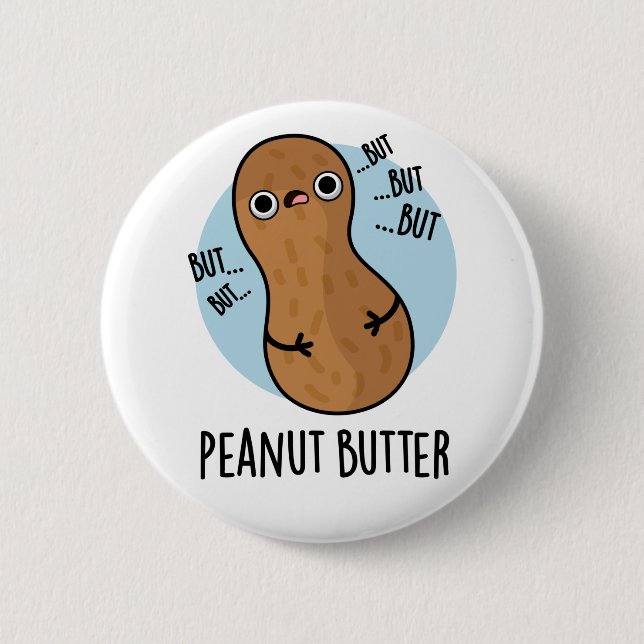 Peanut Butter Funny Nut Pun  2 Inch Round Button (Front)