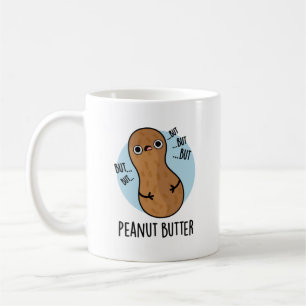 Peanut Butter Funny Nut Pun  Coffee Mug
