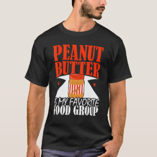 Peanut Butter Is My Favourite Food Group Nutty Spr T-Shirt